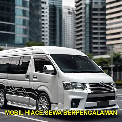 mobil hiace sewa berpengalaman